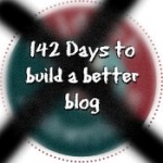 31 Days to a Better Blog: The 142-day Version