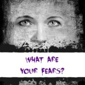 What are your fears?